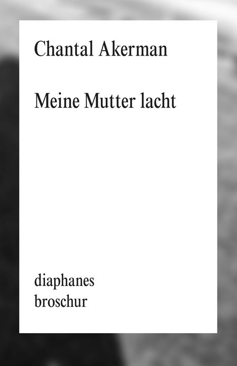 Chantal Akerman: Meine Mutter lacht, Buch