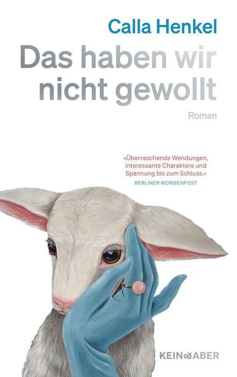 Text: "Calla Henkel, Das haben wir nicht gewollt, Roman". Illustration: Junge Ziege mit blau behandschuhter Hand im Gesicht.