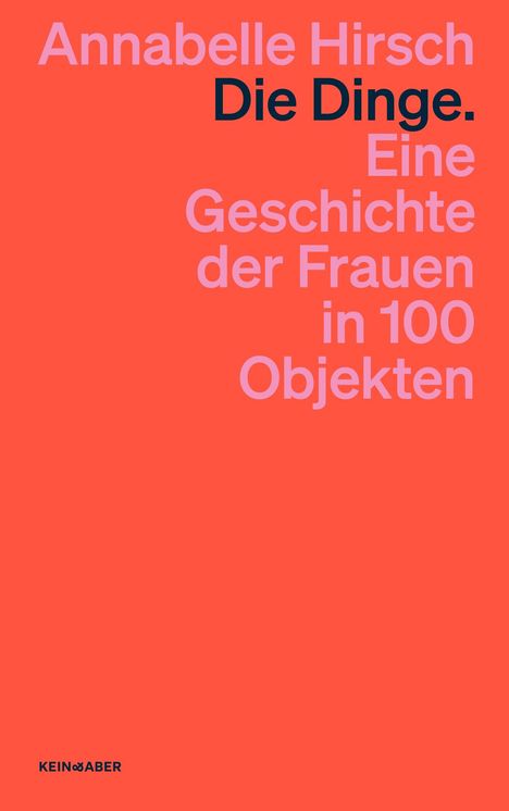 Annabelle Hirsch: Die Dinge. Eine Geschichte der Frauen in 100 Objekten, Buch