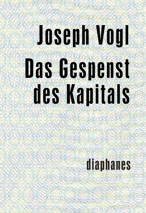 Joseph Vogl: Das Gespenst des Kapitals, Buch