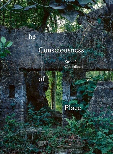 Kashef Chowdhury: The Consciousness of Place, Buch