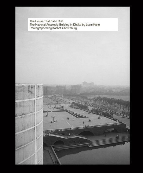 Kashef Chowdhury: The House That Kahn Built, Buch
