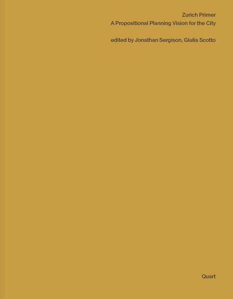 Titel: „Zurich Primer“. Untertitel: „A Propositional Planning Vision for the City“. Editoren: Jonathan Sergison, Giulia Scotto. Farbe: Gelb.