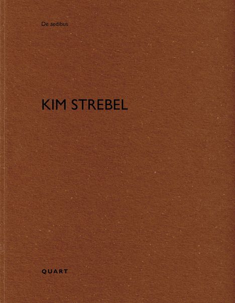 Text: "De aedibus", "KIM STREBEL", "QUART". 

Beschreibung: Brauner Hintergrund, minimalistisches Design.