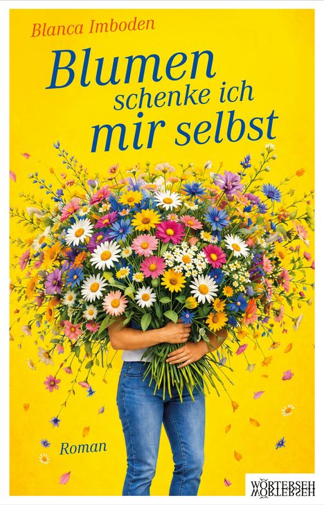 "Blanca Imboden: Blumen schenke ich mir selbst. Roman. Große Person hält riesigen Blumenstrauß auf gelbem Hintergrund."