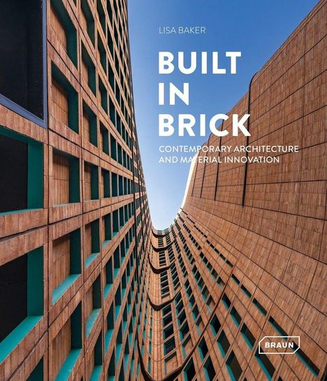 Text: "Lisa Baker, BUILT IN BRICK, Contemporary Architecture and Material Innovation, Braun". Sicht nach oben zwischen zwei gewölbten Backsteingebäuden.