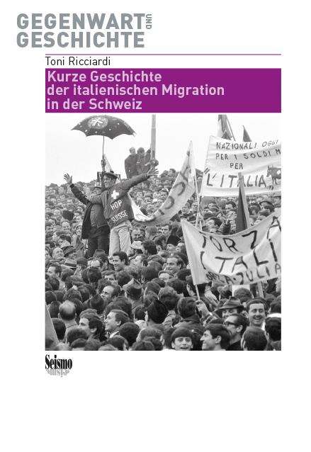 Toni Ricciardi: Kurze Geschichte der italienischen Migration in der Schweiz, Buch