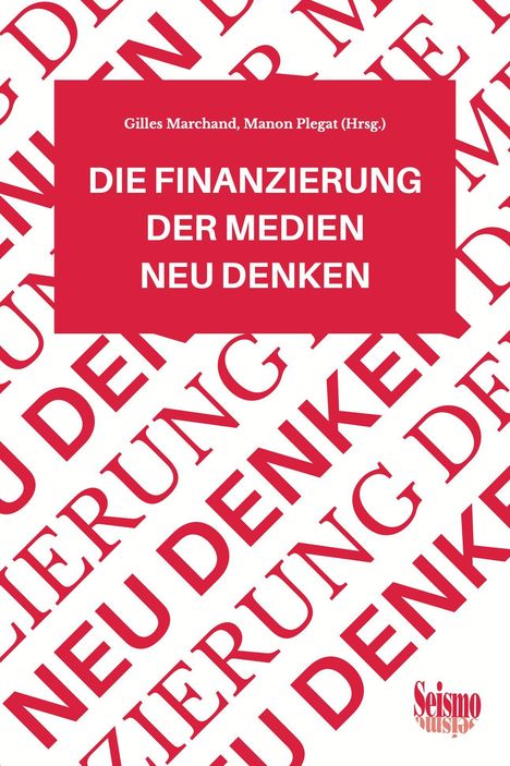 Text: "DIE FINANZIERUNG DER MEDIEN NEU DENKEN." Rot-weißes Design, diagonale Wörter im Hintergrund.
