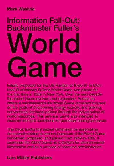 Mark Wasiuta: Information Fall-Out: Buckminster Fuller's World Game, Buch