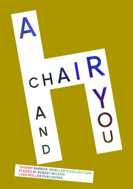 Text: "A CHAIR AND YOU". Unten: "THIERRY BARBIER-MUELLER’S COLLECTION", "STAGED BY ROBERT WILSON", "LARS MÜLLER PUBLISHERS". Grafische Darstellung mit gelbem Hintergrund.