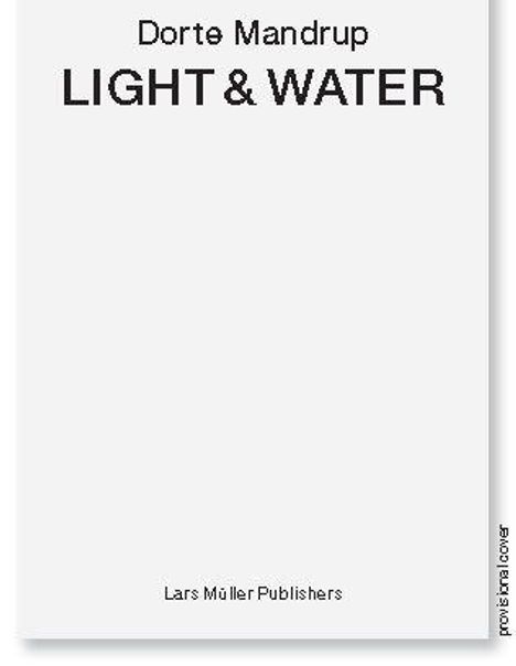 "Dorte Mandrup: LIGHT & WATER. Lars Müller Publishers." Schwarze Schrift auf weißem Hintergrund.