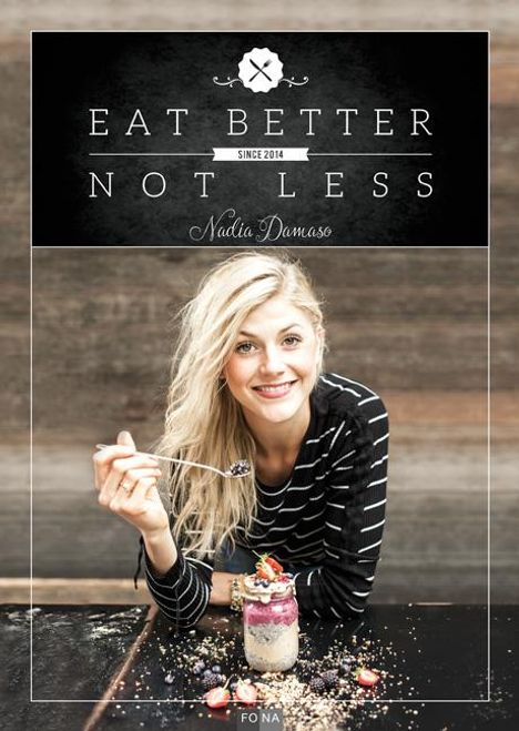 Nadia Damaso: Eat Better Not Less, Buch