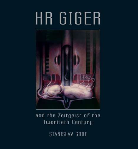 Stanislav Grof: HR GIGER and the Zeitgeist of the Twentieth Century, Buch