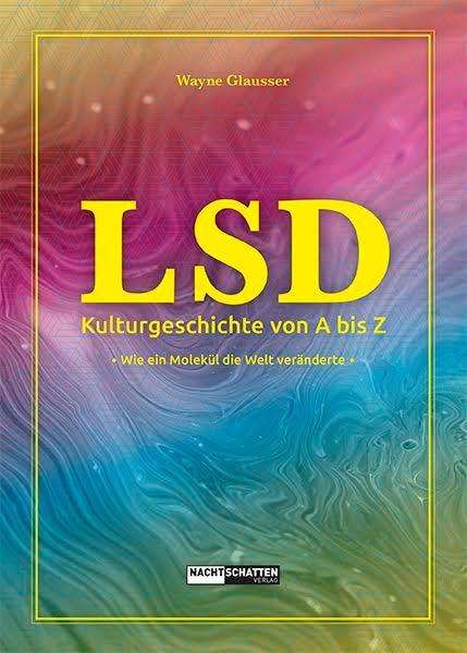 Wayne Glausser: Glausser, W: LSD - Kulturgeschichte von A bis Z, Buch