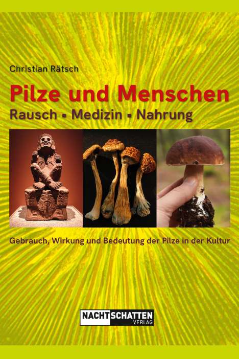 Christian Rätsch: Pilze und Menschen. Rausch - Medizin - Nahrung, Buch