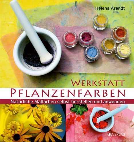 Helena Arendt: Werkstatt Pflanzenfarben, Buch