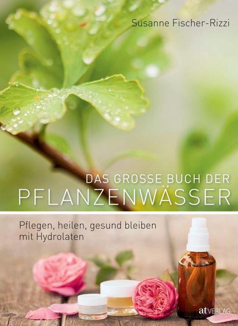 Susanne Fischer-Rizzi: Das grosse Buch der Pflanzenwässer, Buch