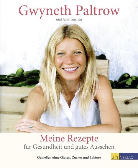 Gwyneth Paltrow: Paltrow, G: Meine Rezepte für Gesundheit und gutes Aussehen, Buch