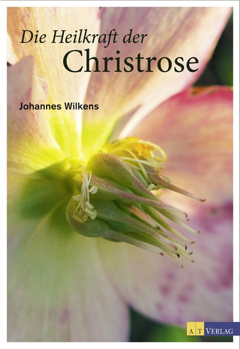 Johannes Wilkens: Die Heilkraft der Christrose, Buch