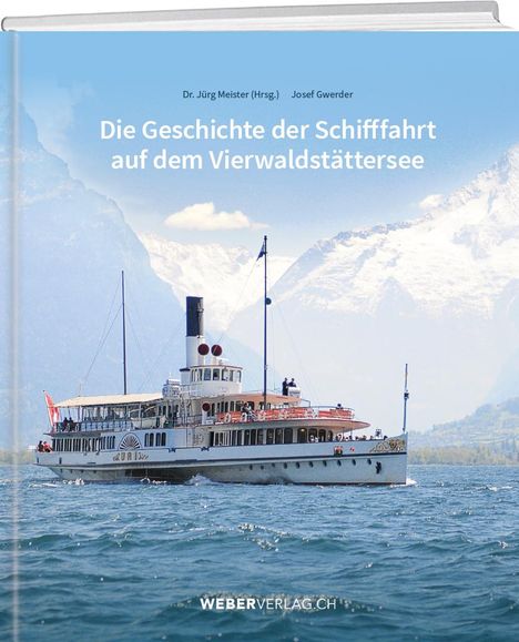 Jürg Meister: Die Geschichte der Schifffahrt auf dem Vierwaldstättersee, Buch