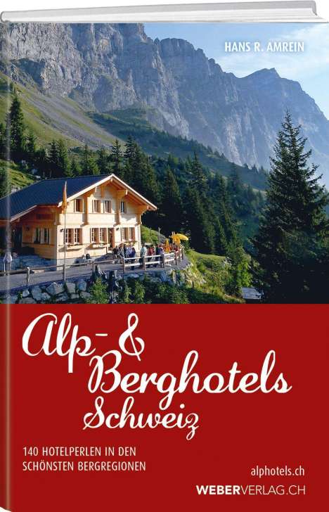Hans R. Amrein: Alp &amp; Berghotels Schweiz, Buch