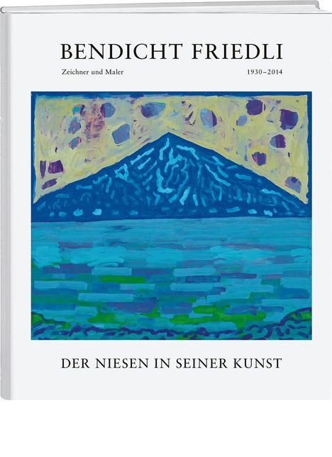 Bendicht Friedli: Bendicht Friedli: Der Niesen in seiner Kunst, Buch