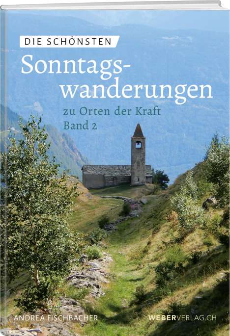 Andrea Fischbacher: Die schönsten Sonntagswanderungen zu Orten der Kraft II, Buch