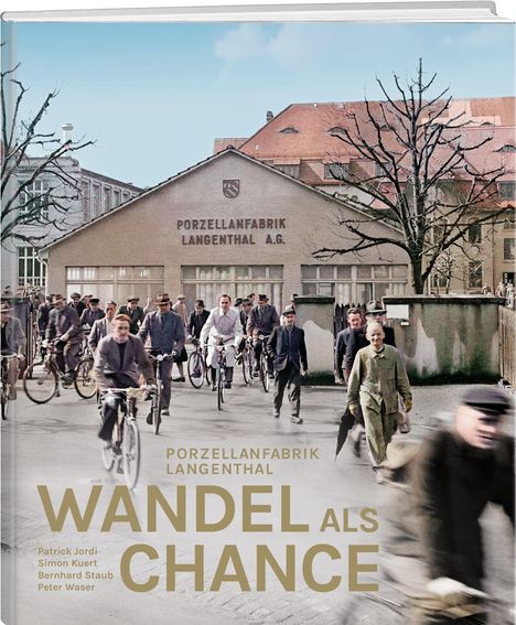 "Porzellanfabrik Langenthal A.G. Wandel als Chance. Patrick Jordi, Simon Kuert, Bernhard Staub, Peter Waser." Menschen mit Fahrrädern.