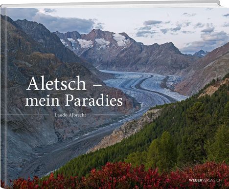 „Aletsch – mein Paradies“ von Laudo Albrecht auf einem Foto einer Berglandschaft mit einem Gletscher im Hintergrund.