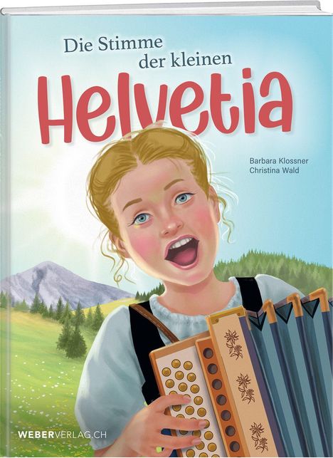 Titel: "Die Stimme der kleinen Helvetia." Illustration eines Mädchens mit Akkordeon vor Berglandschaft.