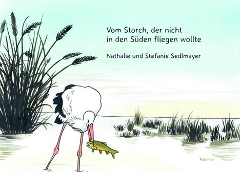 Nathalie Sedlmayer: Vom Storch, der nicht in den Süden fliegen wollte, Buch