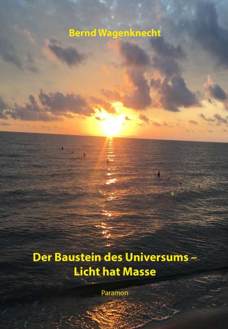 Bernd Wagenknecht: Der Baustein des Universums - Licht hat Masse, Buch