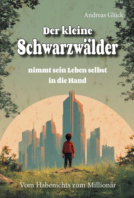 "Der kleine Schwarzwälder nimmt sein Leben selbst in die Hand. Vom Habenichts zum Millionär." Junge vor Wolkenkratzern.