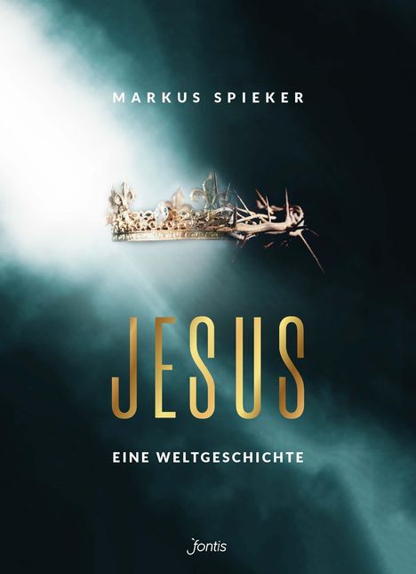Markus Spieker: Jesus. Eine Weltgeschichte., Buch