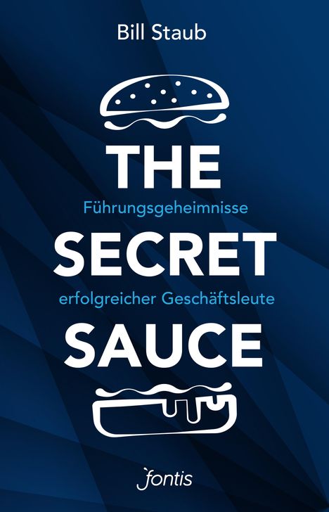 Bill Staub: The Secret Sauce, Buch