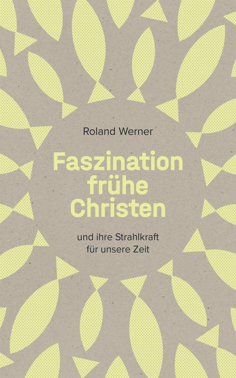 Roland Werner: Faszination frühe Christen, Buch