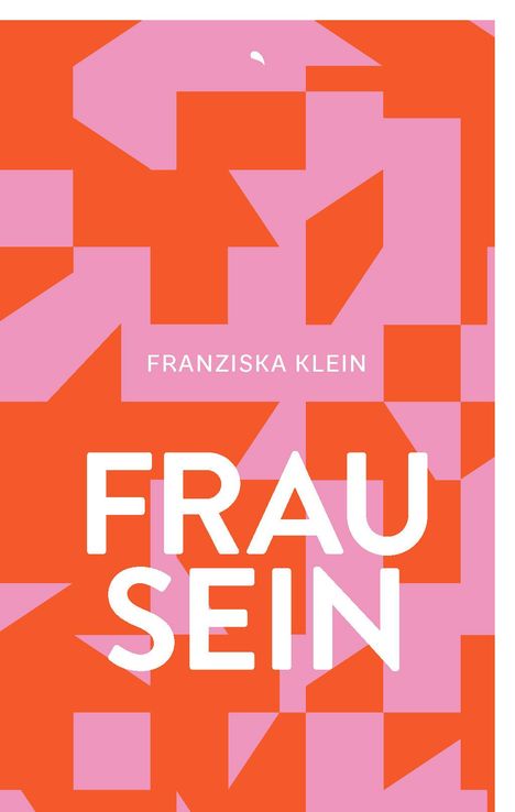 Franziska Klein: Frau sein, Buch