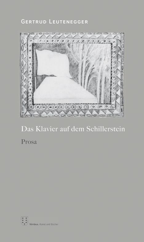 Gertrud Leutenegger: Das Klavier auf dem Schillerstein, Buch