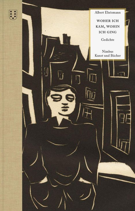 Albert Ehrismann: "Woher ich kam, wohin ich ging." Gedichte. Nimbus Kunst und Bücher. Schwarz-weiße Illustration eines Mannes vor Häusern.