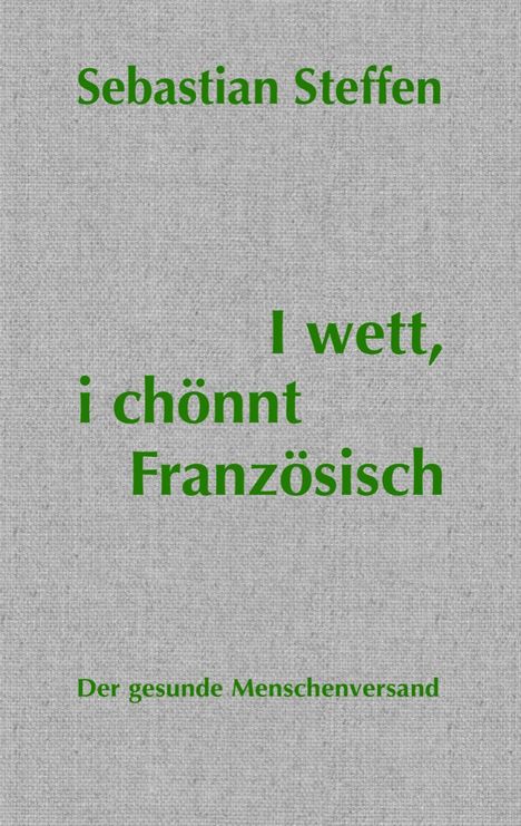 Sebastian Steffen: I wett, i chönnt Französisch, Buch