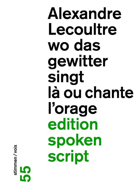 Alexandre Lecoultre, wo das gewitter singt, là où chante l’orage. edition spoken script. stimmen/voix, 55.