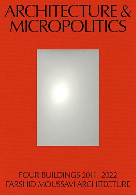 Farshid Moussavi: Architecture &amp; Micropolitics, Buch