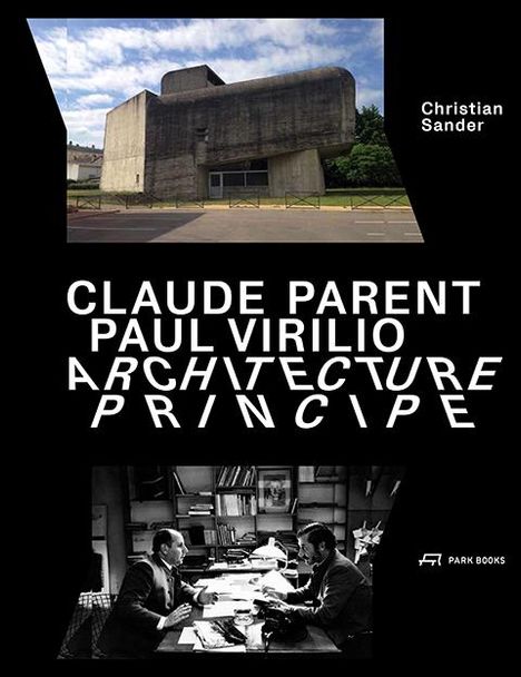 Christian Sander: Claude Parent, Paul Virilio - Architecture Principe, Buch