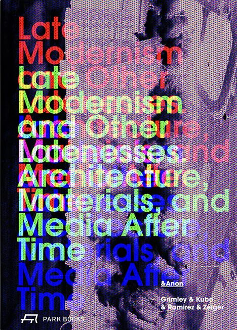 Late Modernism and Other Latenesses, Buch