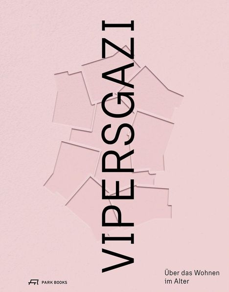 "VIPERSGAZI" steht vertikal in großer Schrift. Unten links kleines Logo und "PARK BOOKS", rechts "Über das Wohnen im Alter".