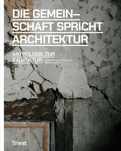 "DIE GEMEINSCHAFT SPRICHT ARCHITEKTUR ANTHOLOGIE ZUR BAUKULTUR. Triest. Alte, bröckelnde Hauswand."