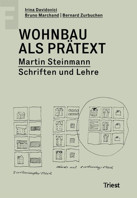 "WOHNBAU ALS PRÄTEXT", Martin Steinmann. Oben Autoren, unten Skizzen von Gebäuden. Unten rechts "Triest".