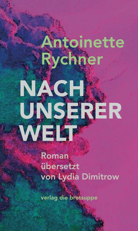 Antoinette Rychner: Rychner, A: Nach unserer Welt, Buch