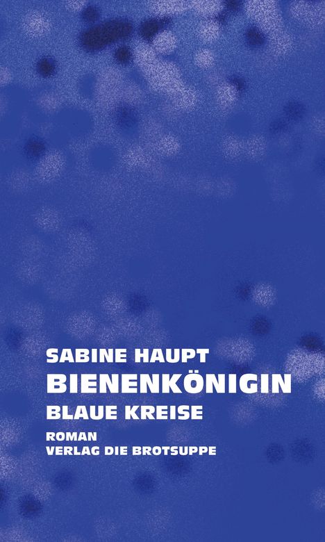 Sabine Haupt: Bienenkönigin, Buch