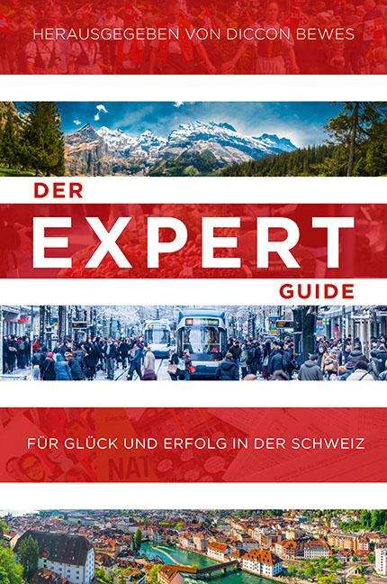 Diccon Bewes: Bewes, D: Expert Guide für Glück und Erfolg in der Schweiz, Buch
